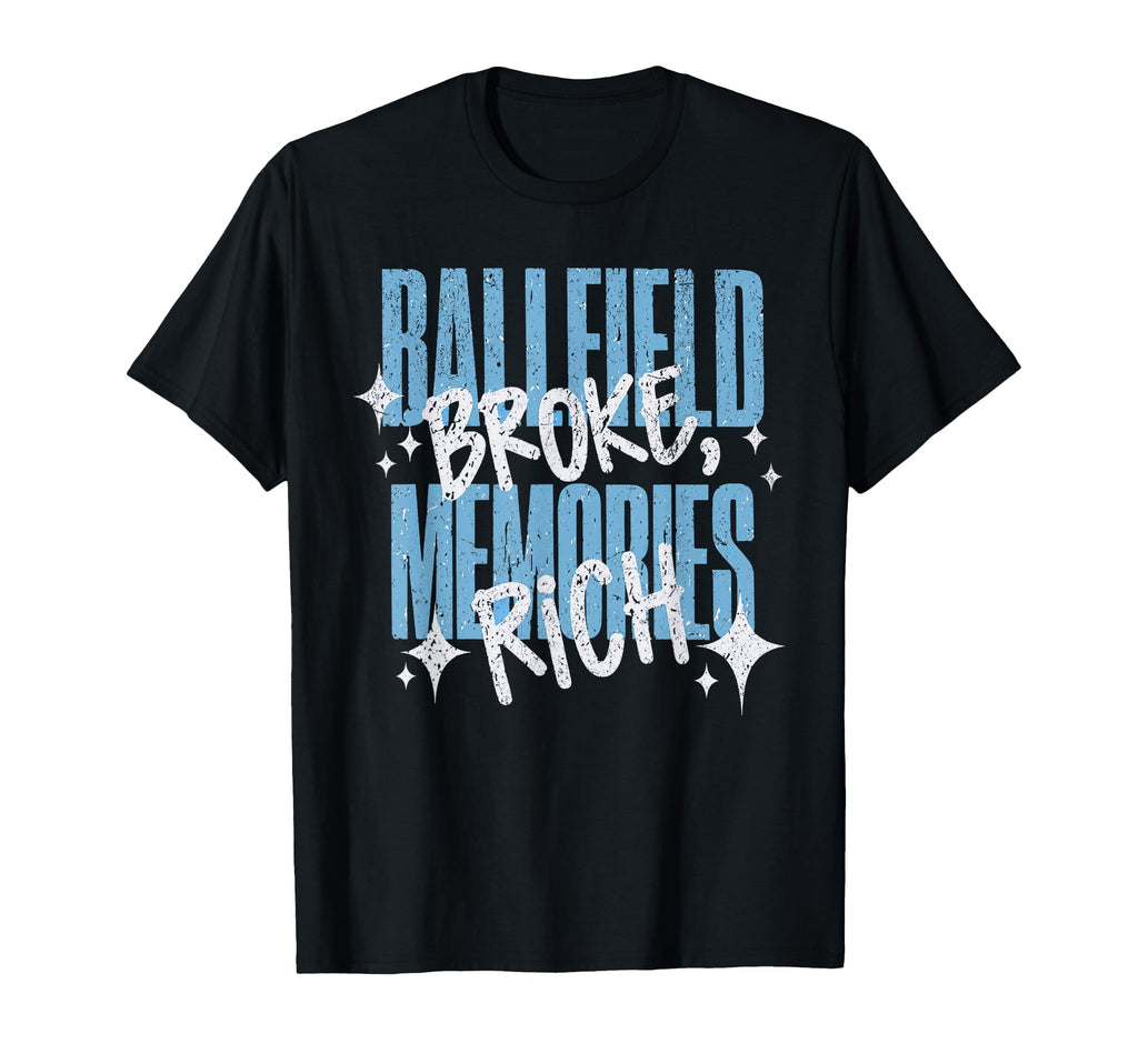 Ballfield Broke Memories Rich T-Shirt - Custom Art Print Men Women - T-Shirt, Sweatshirt, Hoodie