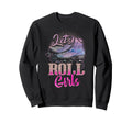 Lets Roll Who Loves Roller Skating Sweatshirt - Minimalist Print Unisex - T-Shirt, Sweatshirt, Hoodie