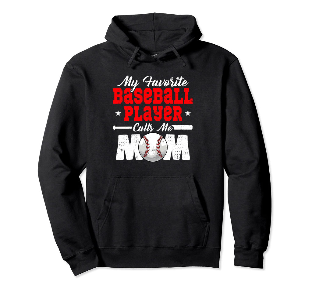 Favorite Baseball Player Calls Me Mom Hoodie - Streetwear Style Men Women - T-Shirt, Sweatshirt, Hoodie