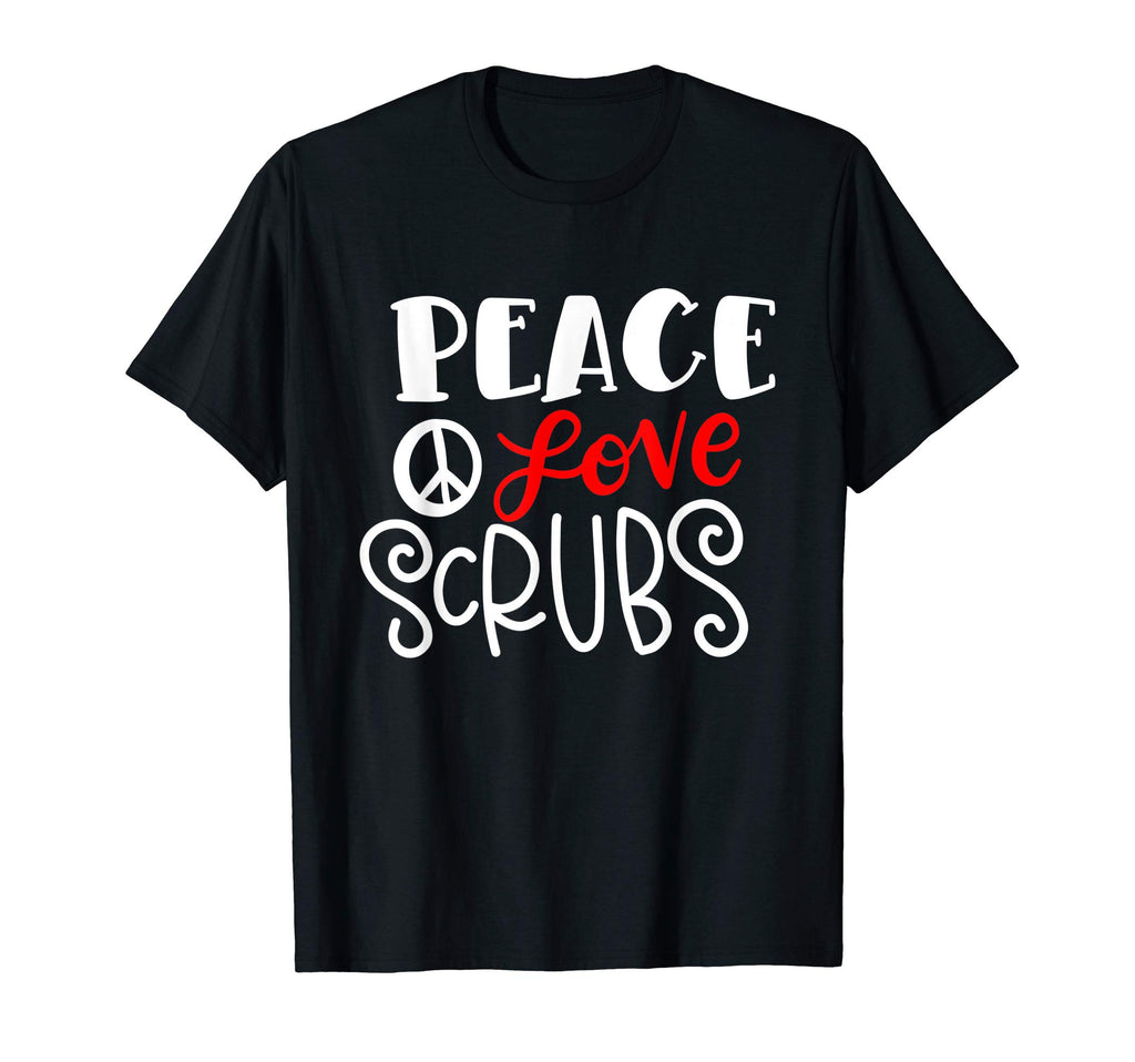 Nurse Doctor Peace Love Scrubs T-Shirt - Casual Everyday Wear for Adults - T-Shirt, Sweatshirt, Hoodie