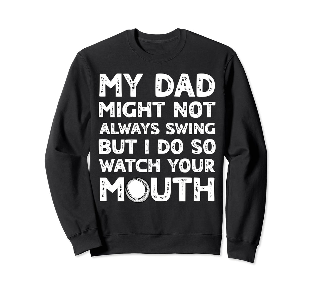 Baseball Dad Swing Watch Mouth Sweatshirt - Fun Novelty Design Unisex - T-Shirt, Sweatshirt, Hoodie