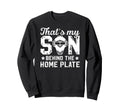 Thats My Son Baseball Catcher Dad Sweatshirt - Casual Everyday Wear Unisex - T-Shirt, Sweatshirt, Hoodie