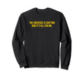 Universe Is Shifting And Its All Sweatshirt - Streetwear Style for Adults - T-Shirt, Sweatshirt, Hoodie