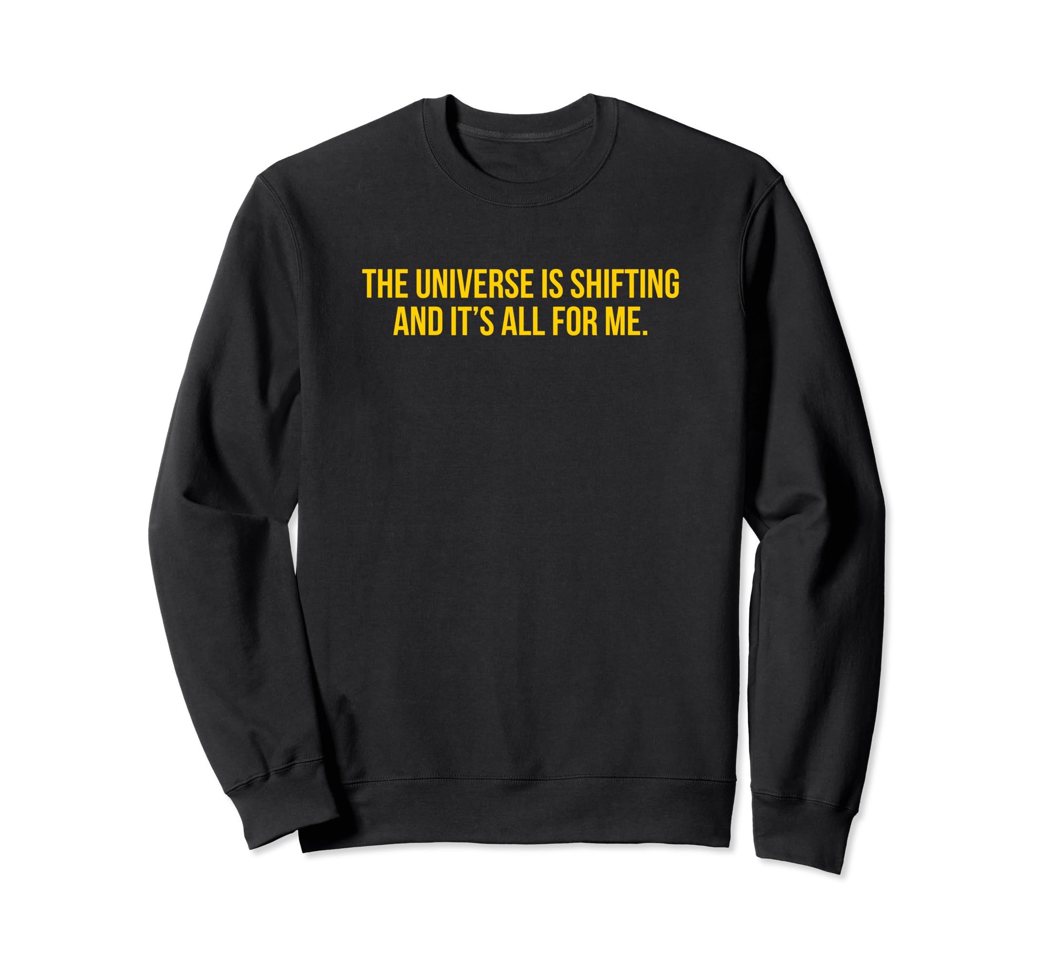 Universe Is Shifting And Its All Sweatshirt - Streetwear Style for Adults - T-Shirt, Sweatshirt, Hoodie