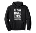 Its Hicks Thing You Wouldnt Hoodie - Aesthetic Graphic Men Women - T-Shirt, Sweatshirt, Hoodie