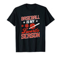 Baseball Is My Favorite Season Mom And T-Shirt - Graphic Print Men Women - T-Shirt, Sweatshirt, Hoodie