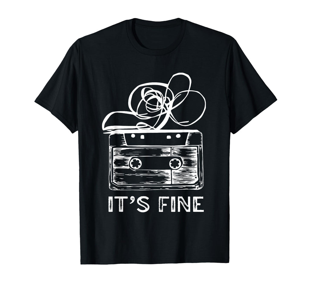 Music Cassette Tape Its Fine 90S 80S T-Shirt - Minimalist Print for Adults - T-Shirt, Sweatshirt, Hoodie