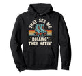 Roller Skating They See Me Rollin Hoodie - Casual Everyday Wear Unisex - T-Shirt, Sweatshirt, Hoodie