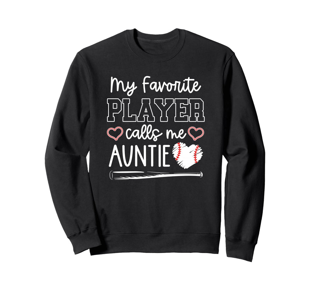 Baseball Aunt My Favorite Player Sweatshirt - Streetwear Style Men Women - T-Shirt, Sweatshirt, Hoodie