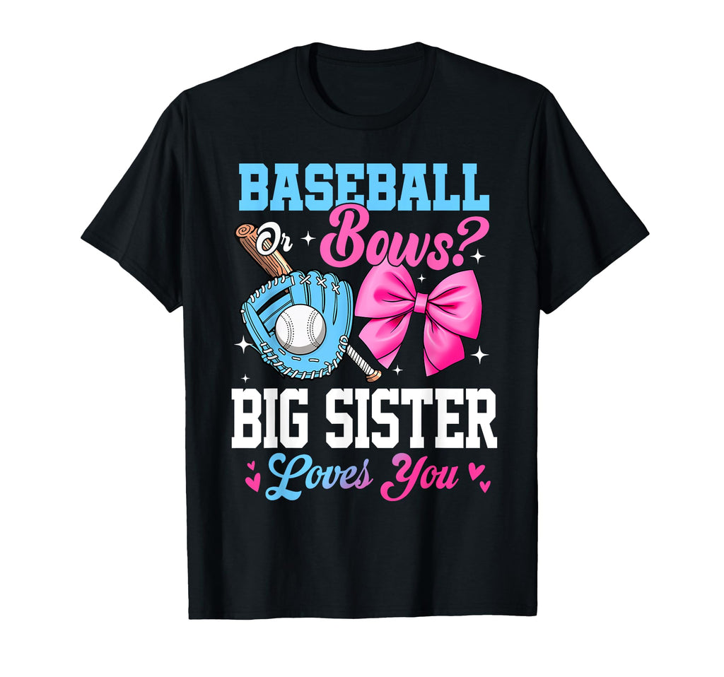 Baseball Or Bows Your Big Sister T-Shirt - Casual Everyday Wear for Adults - T-Shirt, Sweatshirt, Hoodie