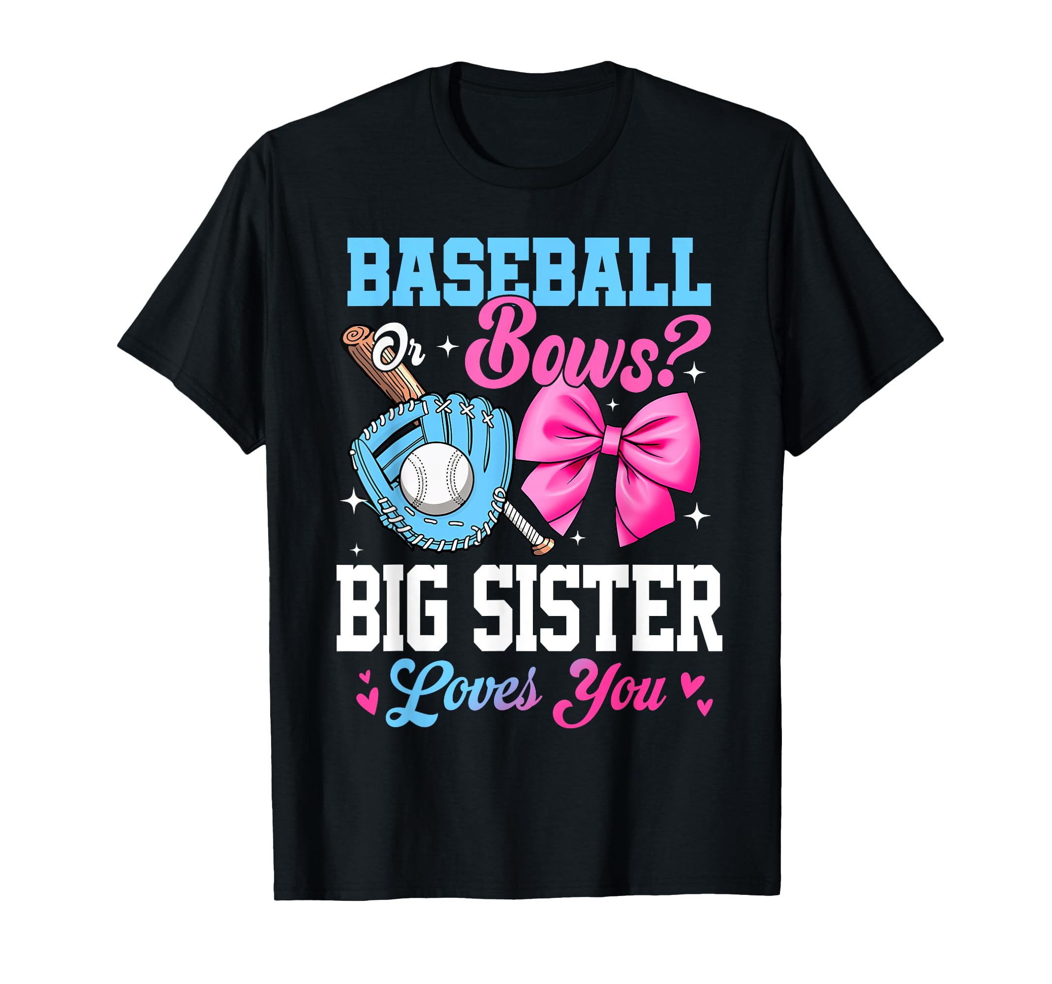 Baseball Or Bows Your Big Sister T-Shirt - Casual Everyday Wear for Adults - T-Shirt, Sweatshirt, Hoodie