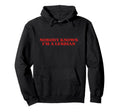 Nobody Knows Im Lesbian Y2K Aesthetic Hoodie - Trendy Graphic Men Women - T-Shirt, Sweatshirt, Hoodie