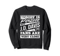 Nobody Is Jd Davis Fans Baseball Sweatshirt - Custom Art Print Men Women - T-Shirt, Sweatshirt, Hoodie