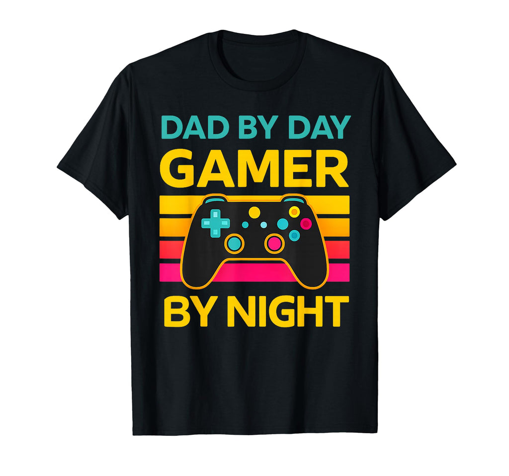 Dad Day Gamer Night Funny Gift T-Shirt - Casual Everyday Wear Unisex - T-Shirt, Sweatshirt, Hoodie