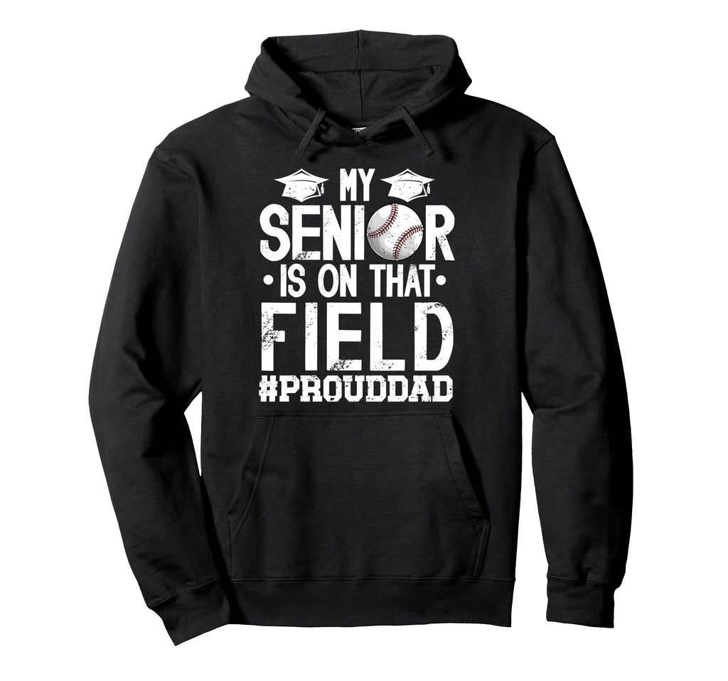 Proud Baseball Senior Dad Baseball Senior Hoodie - Graphic Print Unisex - T-Shirt, Sweatshirt, Hoodie