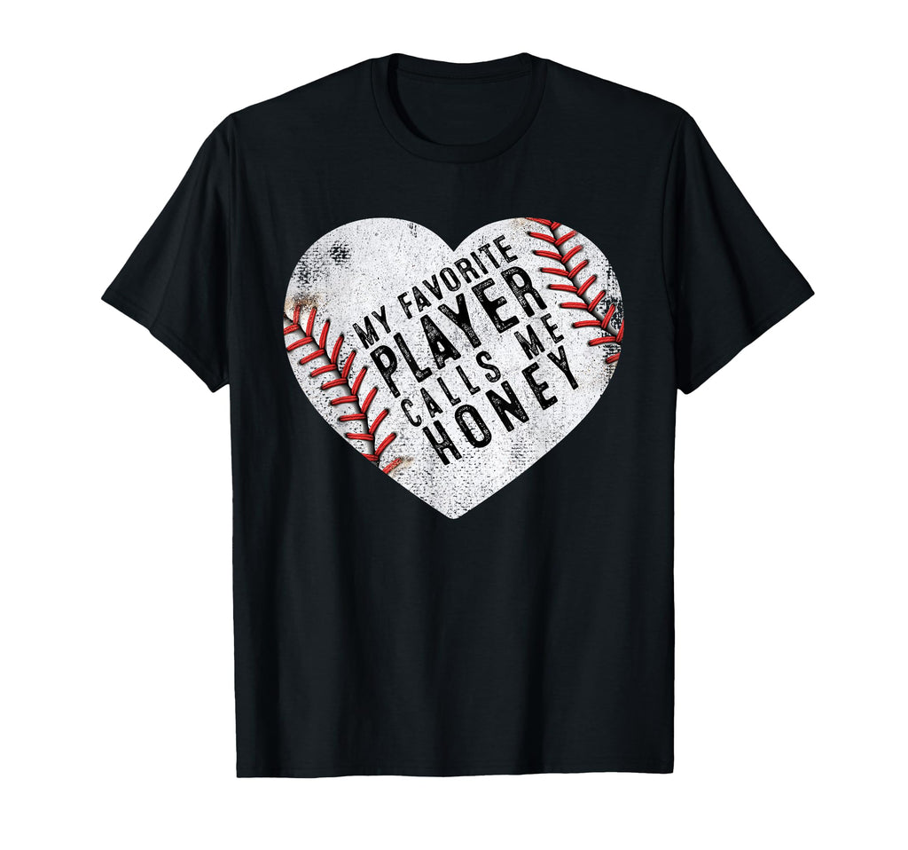 My Favorite Player Calls Me Honey T-Shirt - Unique Graphic Men Women - T-Shirt, Sweatshirt, Hoodie