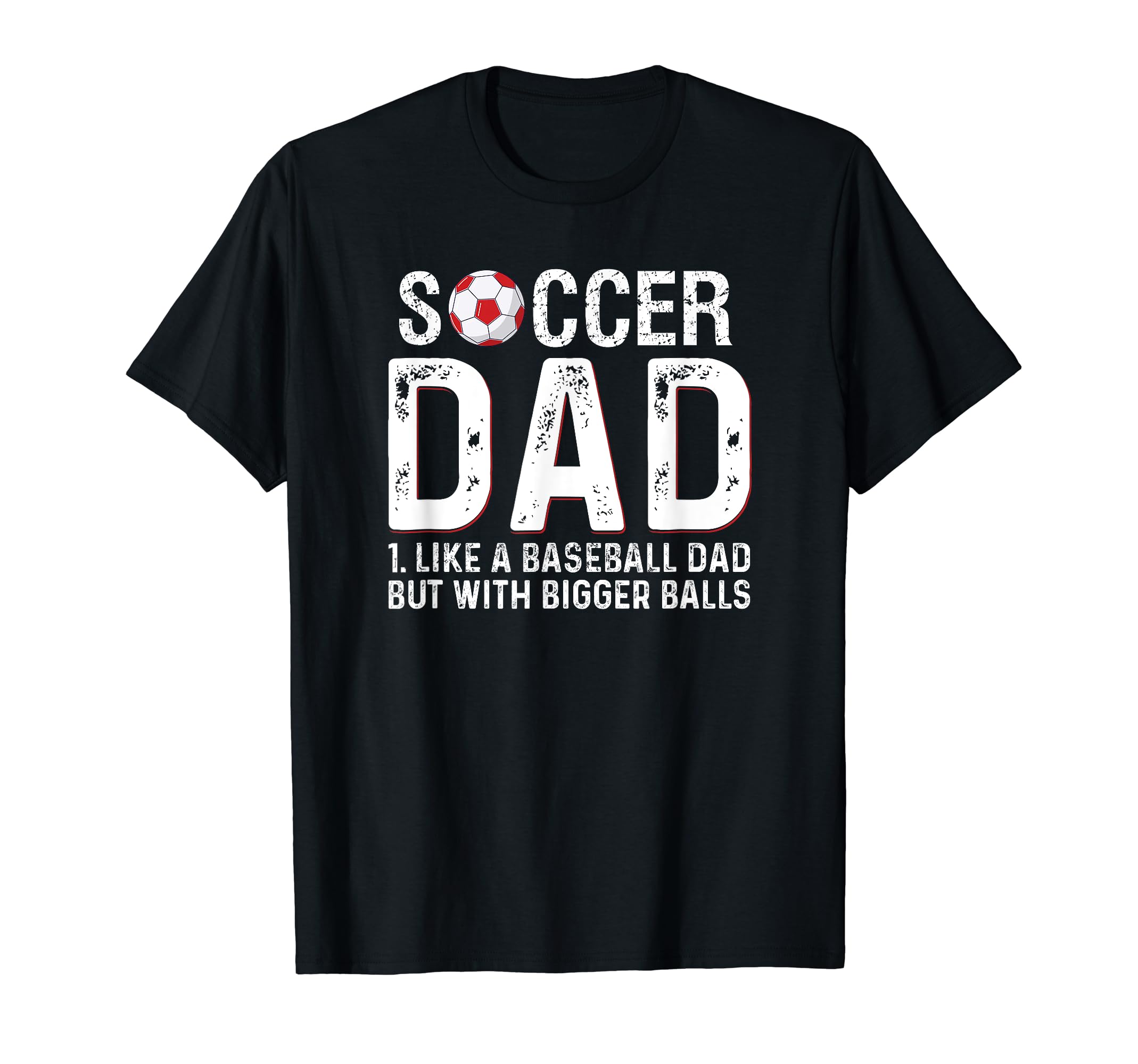 Soccer Dad Like Baseball But Bigger T-Shirt - Custom Art Print for Adults - T-Shirt, Sweatshirt, Hoodie