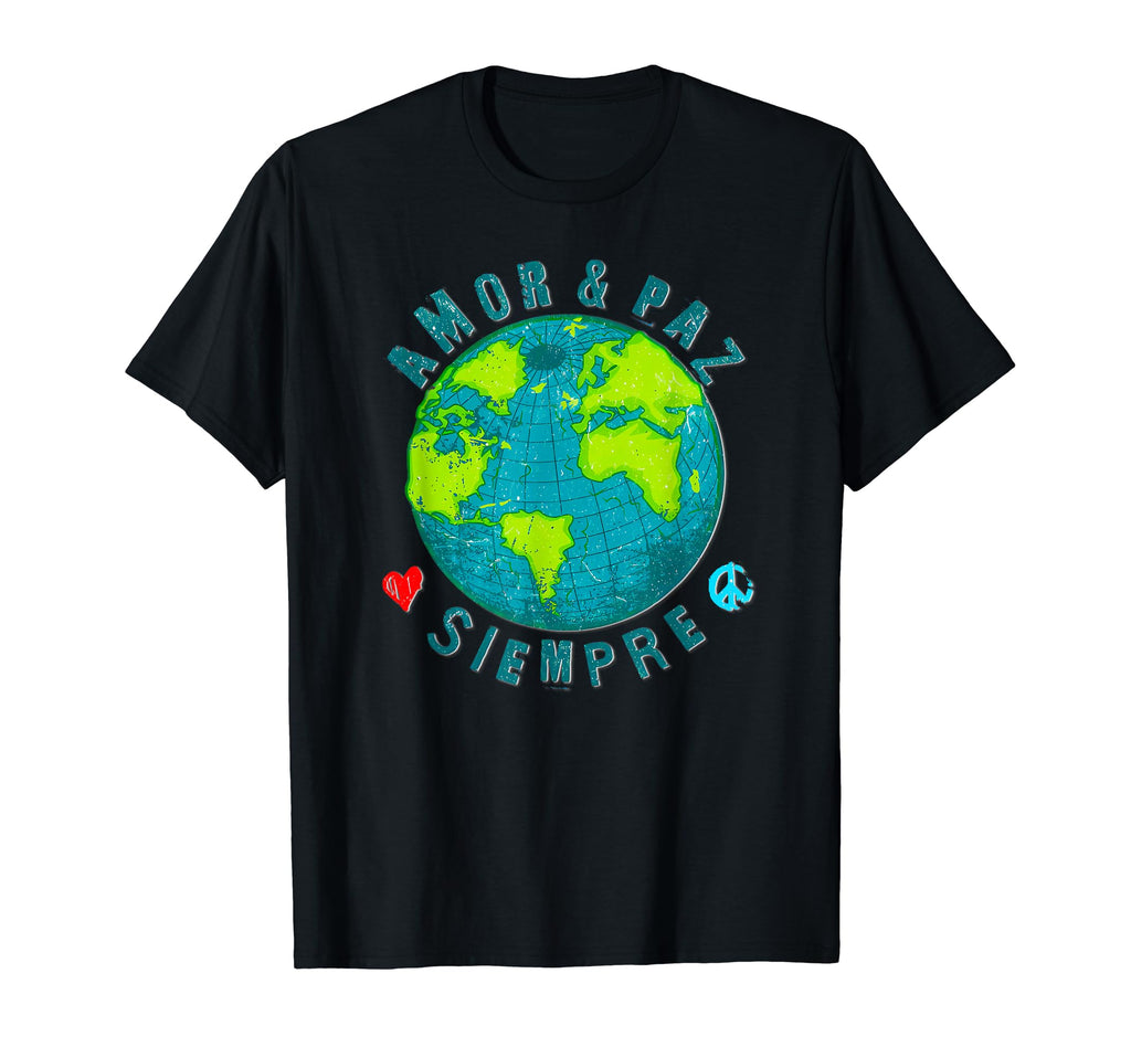 Amor Y Paz Siempre T-Shirt - Casual Everyday Wear Unisex - T-Shirt, Sweatshirt, Hoodie