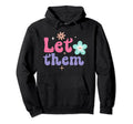 Let Them Groovy Flower Power Peace Hoodie - Novelty Apparel Unisex - T-Shirt, Sweatshirt, Hoodie