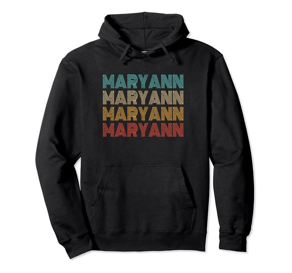 Maryann First Given Name Pride Hoodie - Fun Novelty Design Unisex - T-Shirt, Sweatshirt, Hoodie