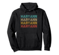 Maryann First Given Name Pride Hoodie - Fun Novelty Design Unisex - T-Shirt, Sweatshirt, Hoodie