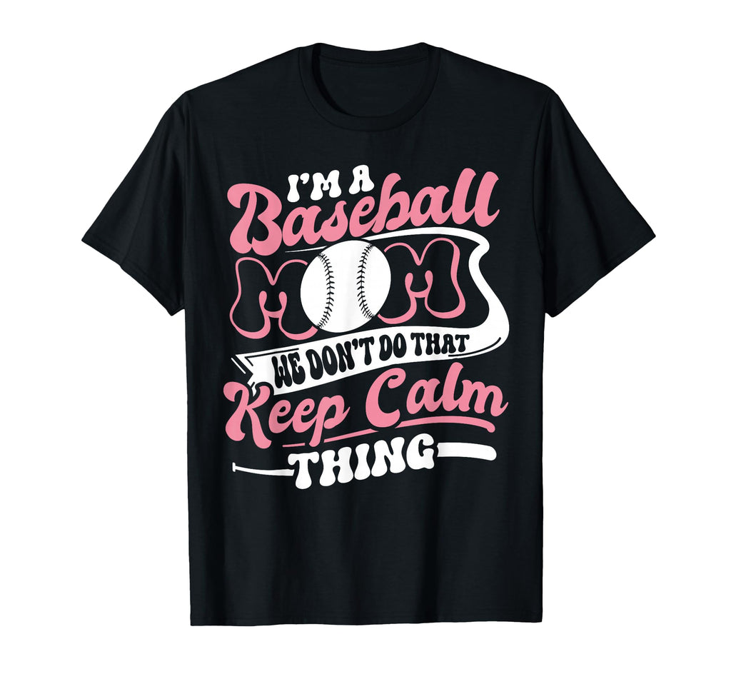 Im Baseball Mom We Dont Do That Keep T-Shirt - Custom Art Print for Adults - T-Shirt, Sweatshirt, Hoodie