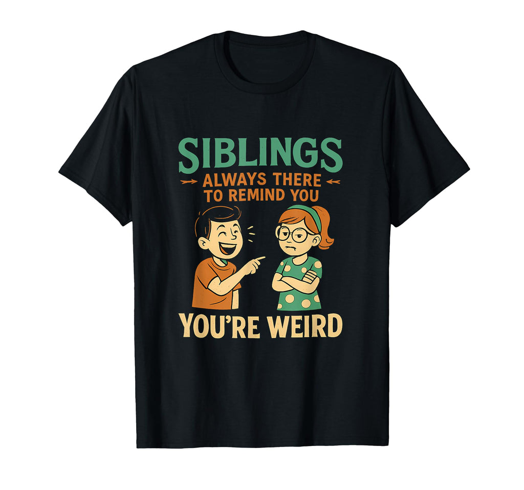 Funny Brother Sister Rivalry T-Shirt - Casual Everyday Wear for Adults - T-Shirt, Sweatshirt, Hoodie