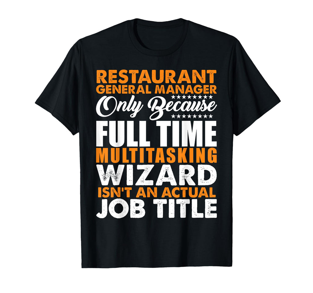 Restaurant General Manager Not Actual Job T-Shirt - Unique Graphic Unisex - T-Shirt, Sweatshirt, Hoodie