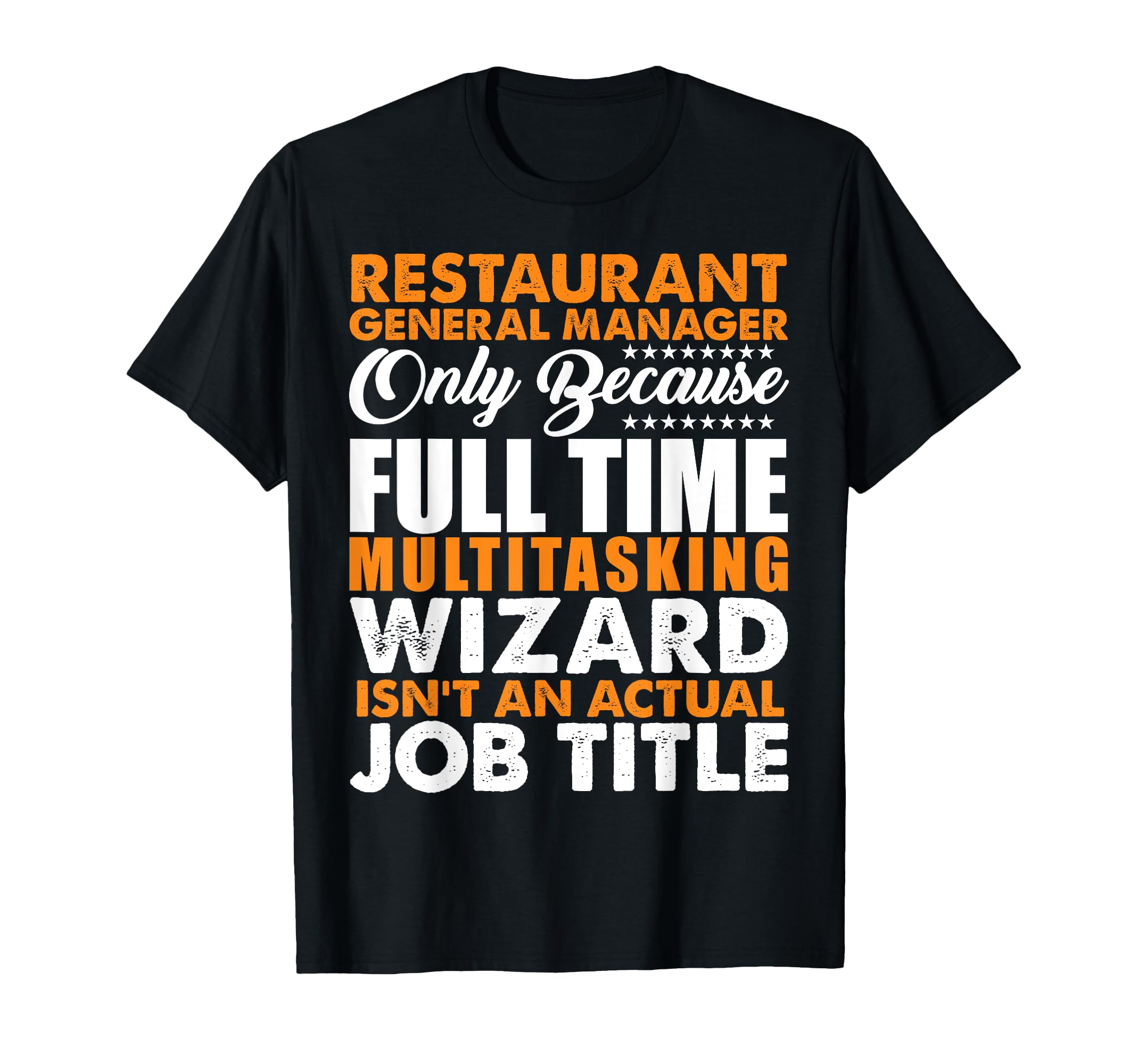 Restaurant General Manager Not Actual Job T-Shirt - Unique Graphic Unisex - T-Shirt, Sweatshirt, Hoodie