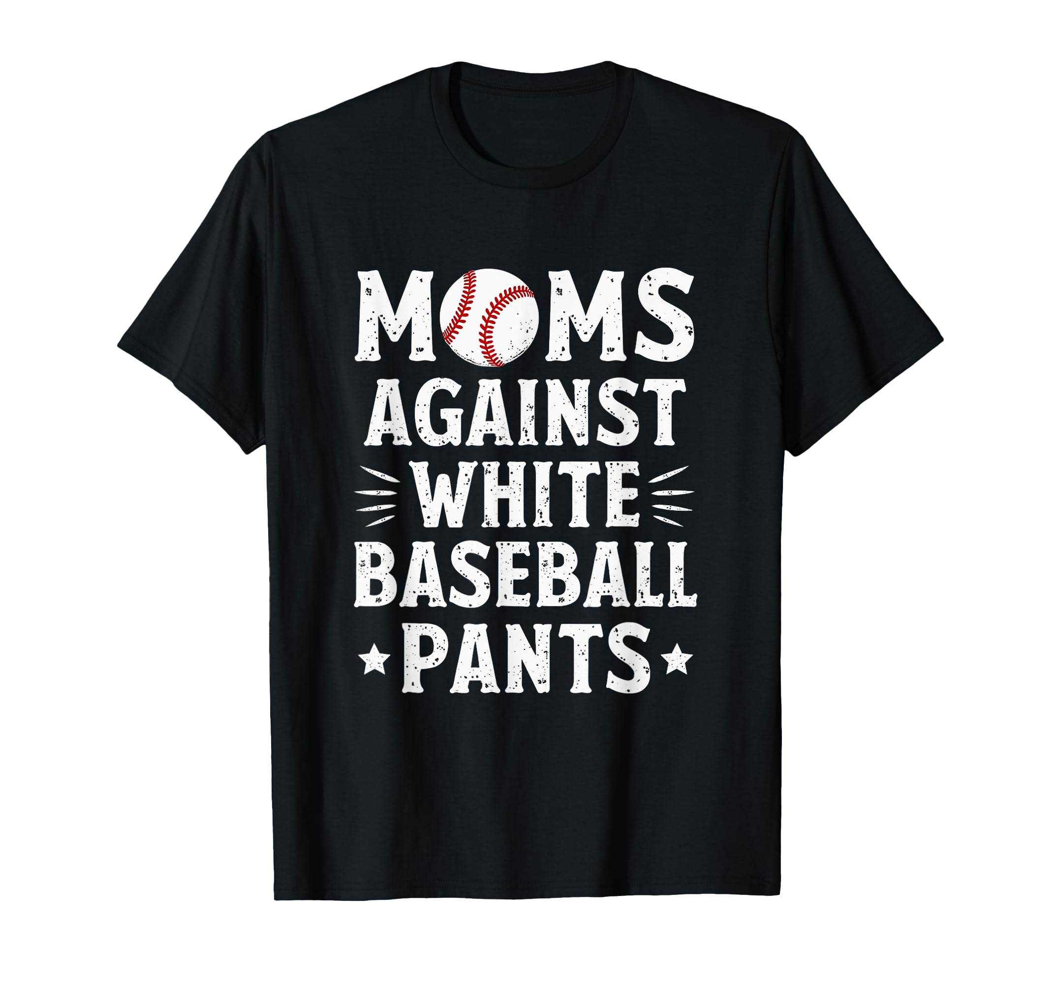 Moms Against White Baseball Pants T-Shirt - Graphic Print Men Women - T-Shirt, Sweatshirt, Hoodie