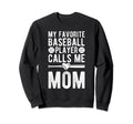 My Favorite Baseball Player Calls Sweatshirt - Streetwear Style Men Women - T-Shirt, Sweatshirt, Hoodie