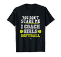 Funny Softball Coach You Dont Scare T-Shirt - Streetwear Style Men Women - T-Shirt, Sweatshirt, Hoodie