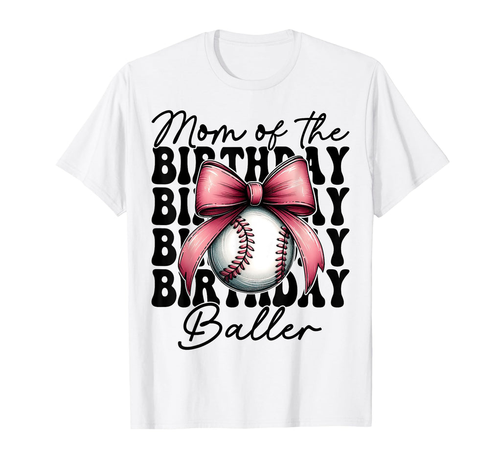 Mom Birthday Baller Baseball Mom T-Shirt - Aesthetic Graphic Unisex - T-Shirt, Sweatshirt, Hoodie
