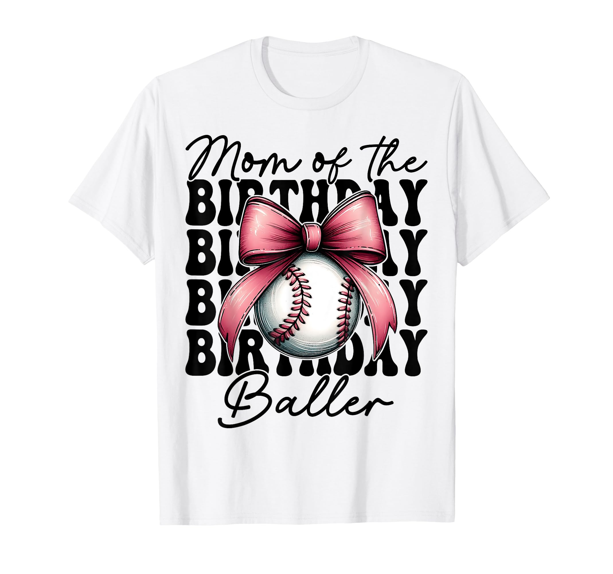 Mom Birthday Baller Baseball Mom T-Shirt - Aesthetic Graphic Unisex - T-Shirt, Sweatshirt, Hoodie