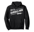 Baseball Mom Funny Its Baseball Mom Thing Hoodie - Minimalist Print Unisex - T-Shirt, Sweatshirt, Hoodie