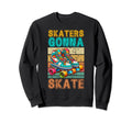 Skaters Gonna Skate Roller Sweatshirt - Fun Novelty Design for Adults - T-Shirt, Sweatshirt, Hoodie