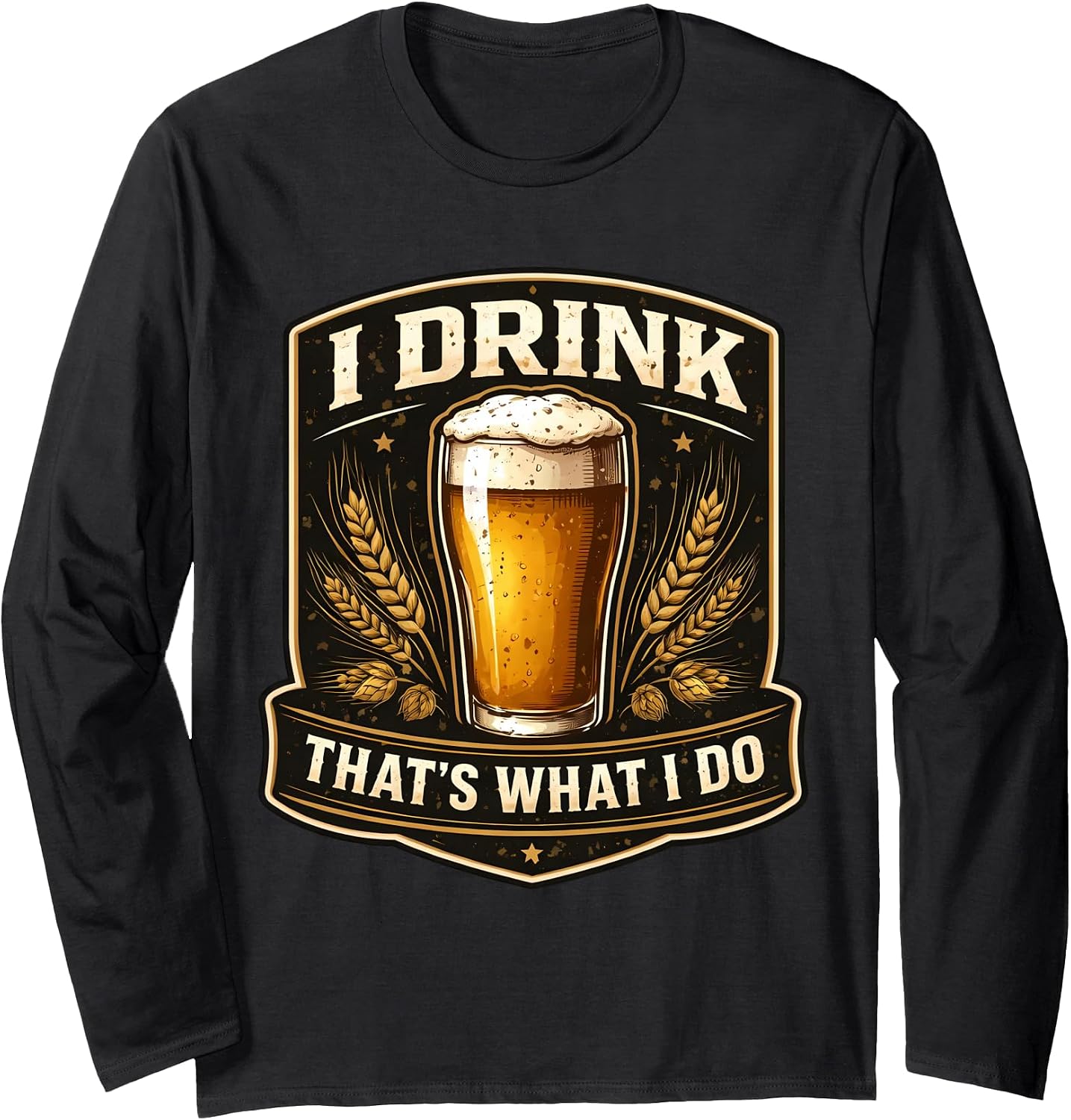 I Drink That's What Do Funny Beer Lover Merch - Adult & Kids T-Shirts, Sweatshirts & Hoodies apparel design preview 1