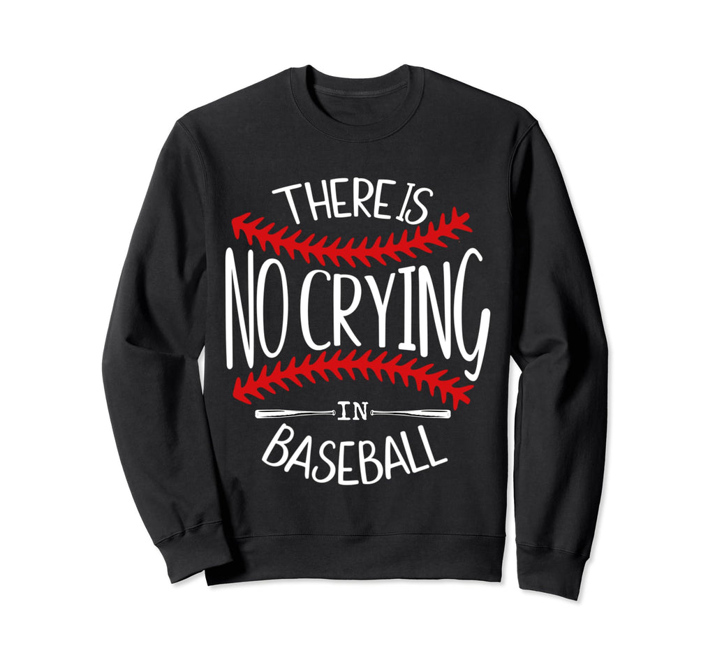 There Is No Crying Baseball Sweatshirt - Minimalist Print for Adults - T-Shirt, Sweatshirt, Hoodie