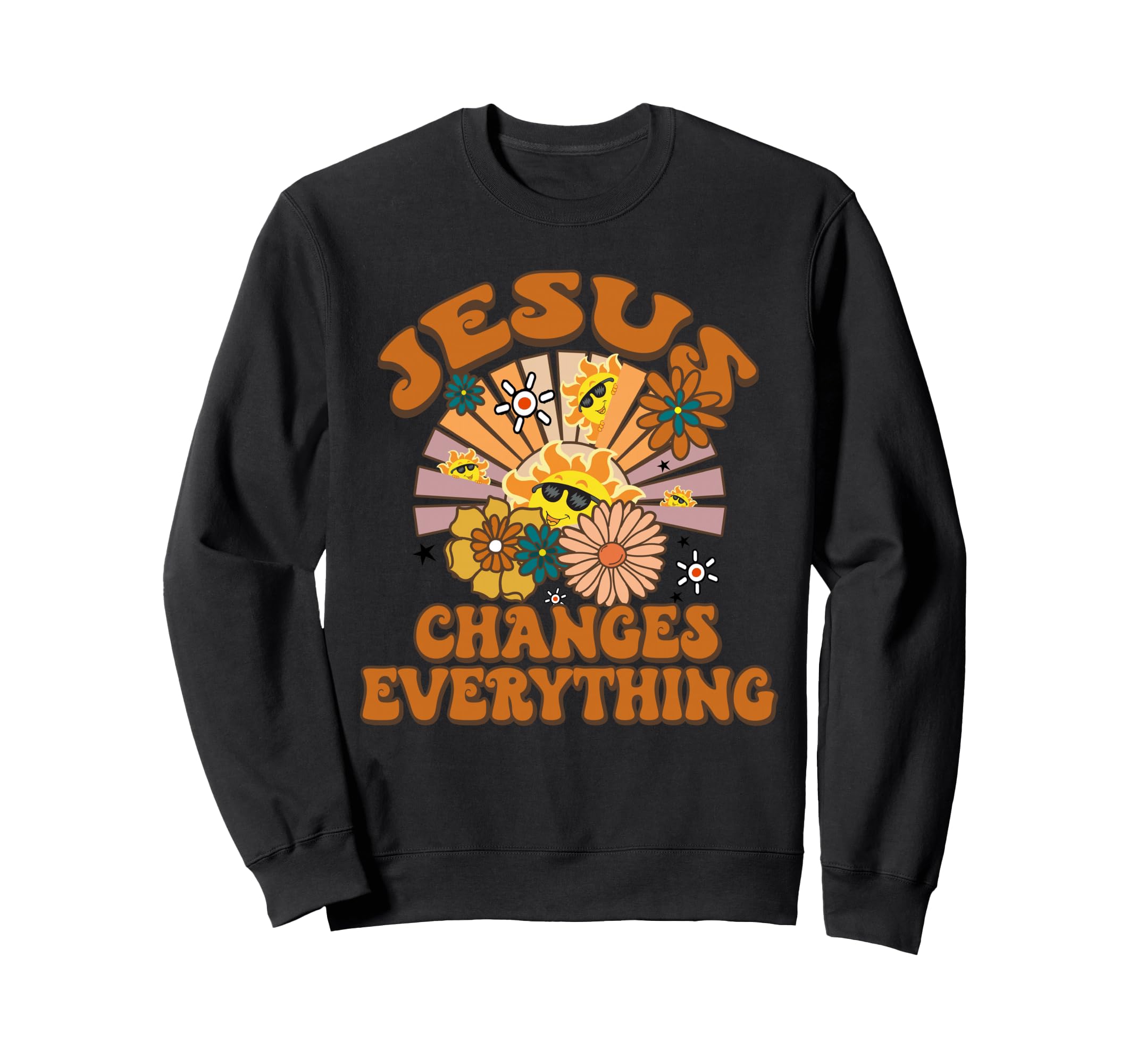 Jesus Changes Everything Funny Sweatshirt - Novelty Apparel Men Women - T-Shirt, Sweatshirt, Hoodie