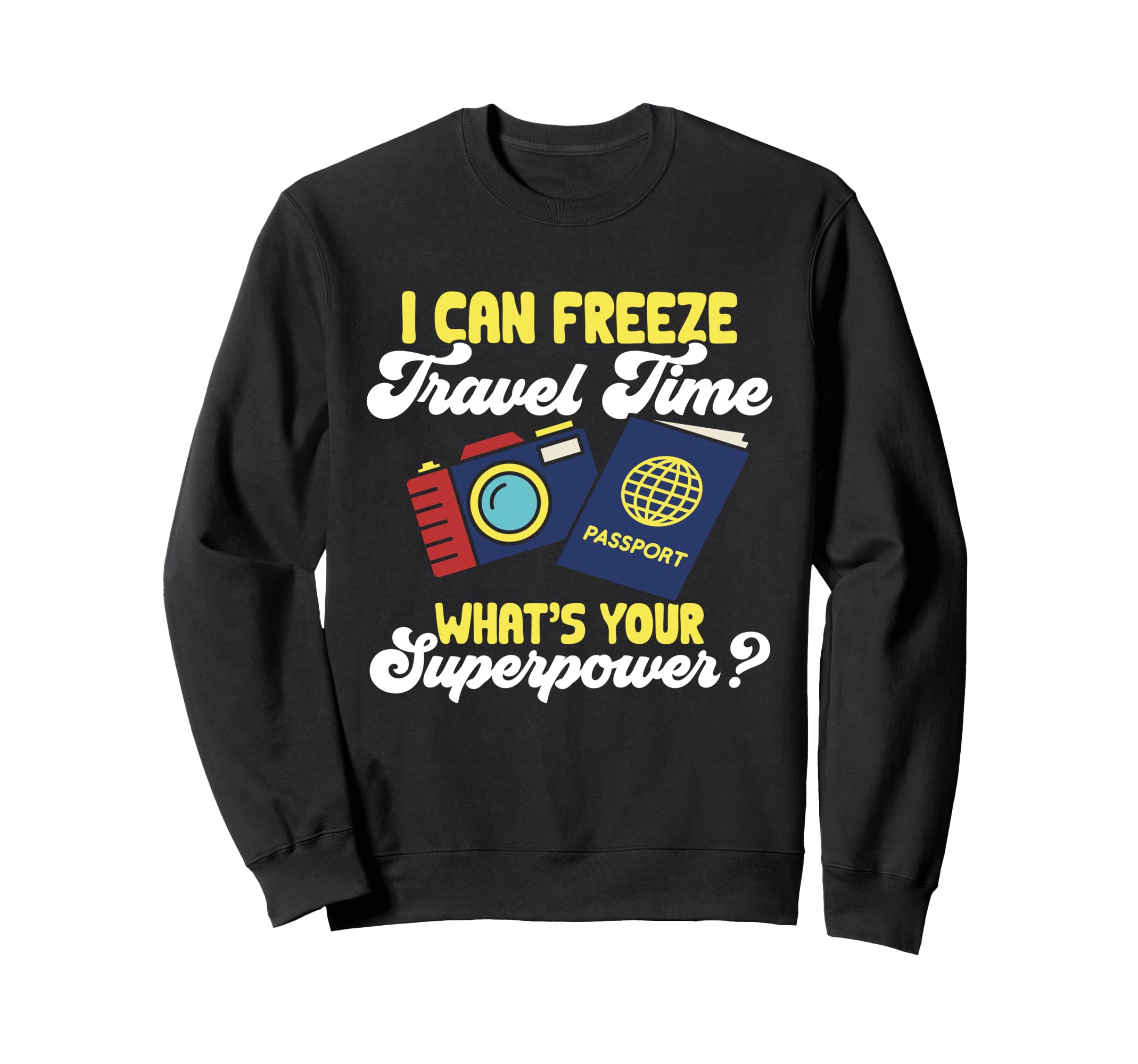 Travel Photographer Funny I Can Sweatshirt - Aesthetic Graphic Men Women - T-Shirt, Sweatshirt, Hoodie