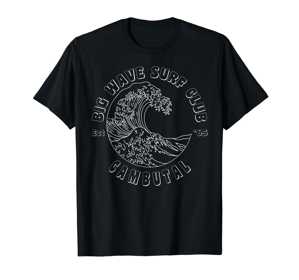 Cambutal Big Wave Surf Club T-Shirt - Casual Everyday Wear Men Women - T-Shirt, Sweatshirt, Hoodie