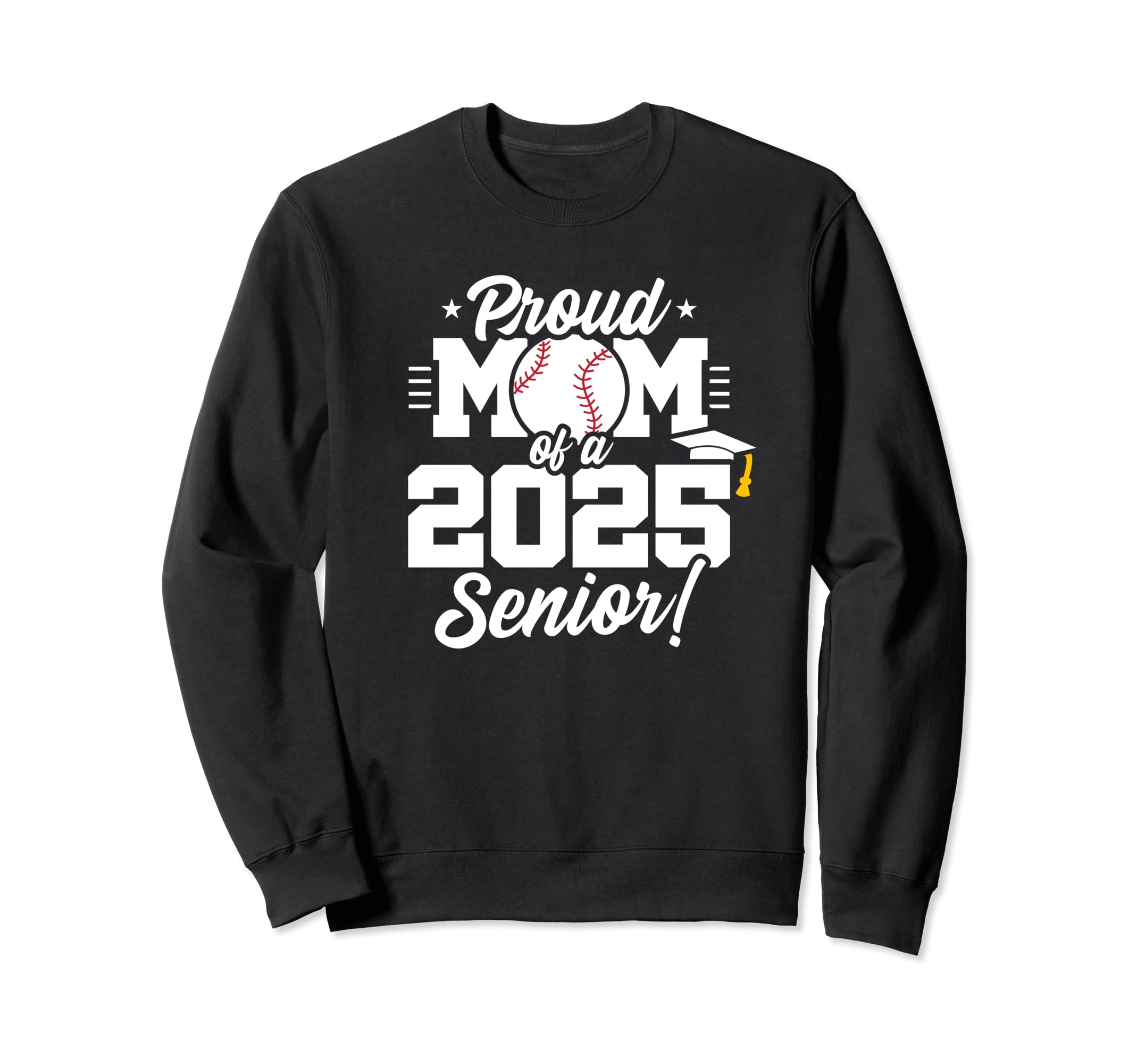 Class 2025 Senior Year Baseball Mom Sweatshirt - Novelty Apparel Men Women - T-Shirt, Sweatshirt, Hoodie