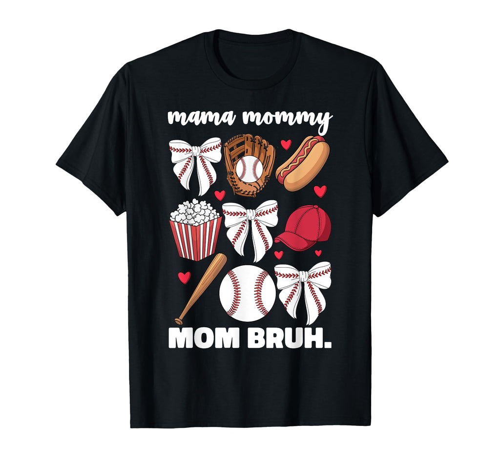 Mama Mommy Mom Bruh Baseball T-Shirt - Fun Novelty Design Men Women - T-Shirt, Sweatshirt, Hoodie