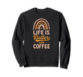 Life Is Better Coffee Bohemian Sweatshirt - Streetwear Style for Adults - T-Shirt, Sweatshirt, Hoodie