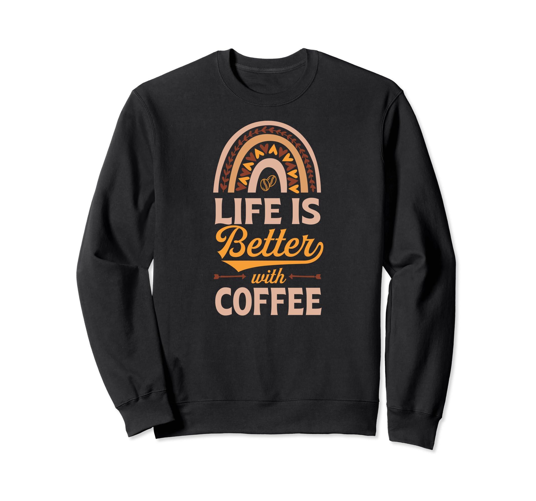 Life Is Better Coffee Bohemian Sweatshirt - Streetwear Style for Adults - T-Shirt, Sweatshirt, Hoodie