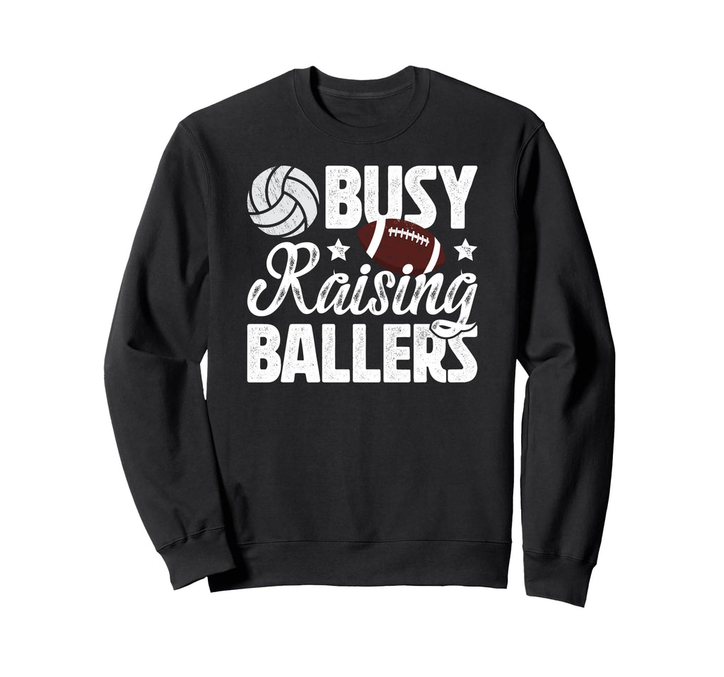 Busy Raising Ballers Volleyball Sweatshirt - Graphic Print Men Women - T-Shirt, Sweatshirt, Hoodie