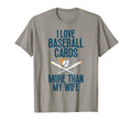 I Love Baseball Cards More Than Wife T-Shirt - Unique Graphic Men Women - T-Shirt, Sweatshirt, Hoodie