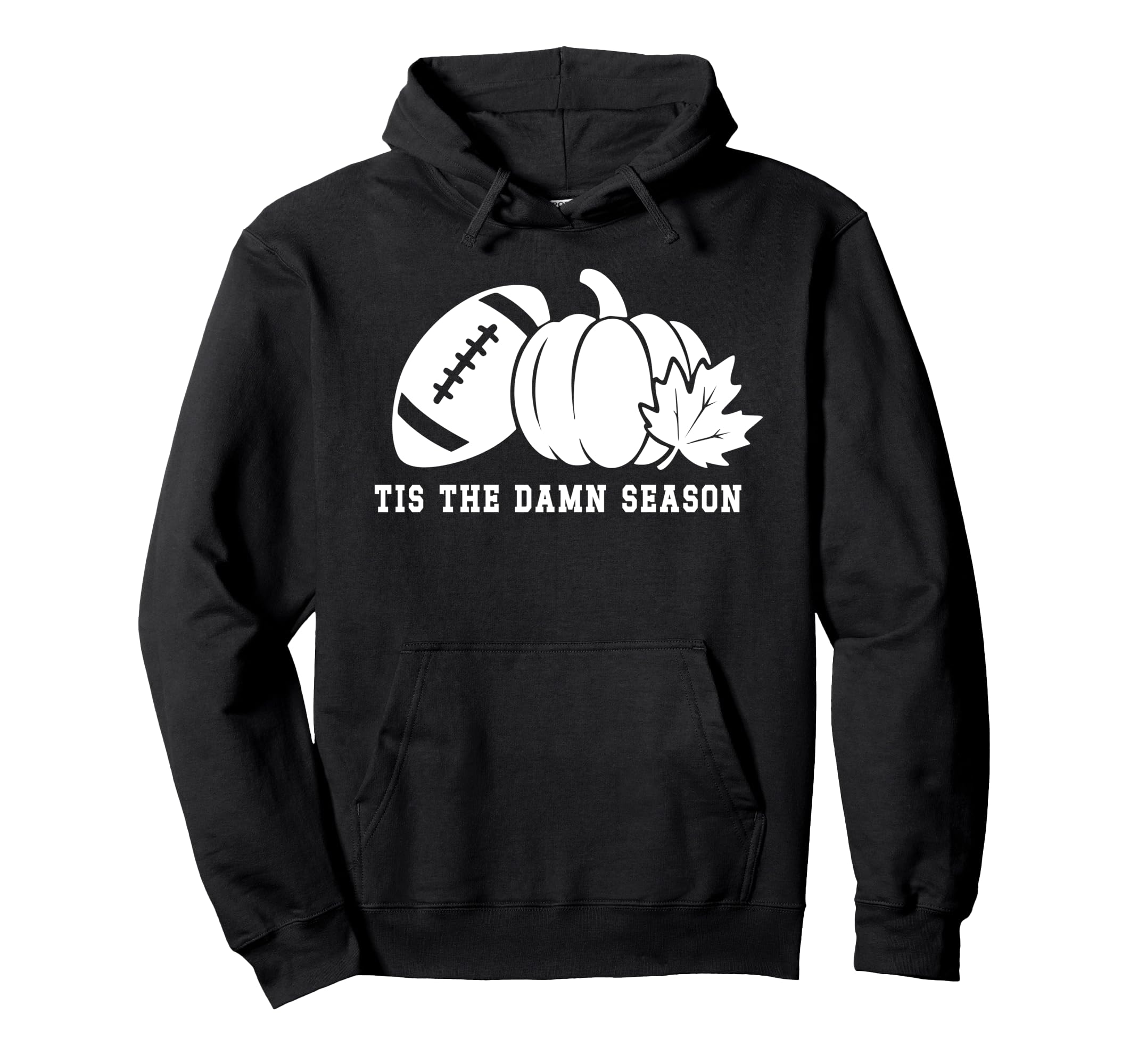 Tis Damn Season Football Fall Touchdown Hoodie - Trendy Graphic Men Women - T-Shirt, Sweatshirt, Hoodie