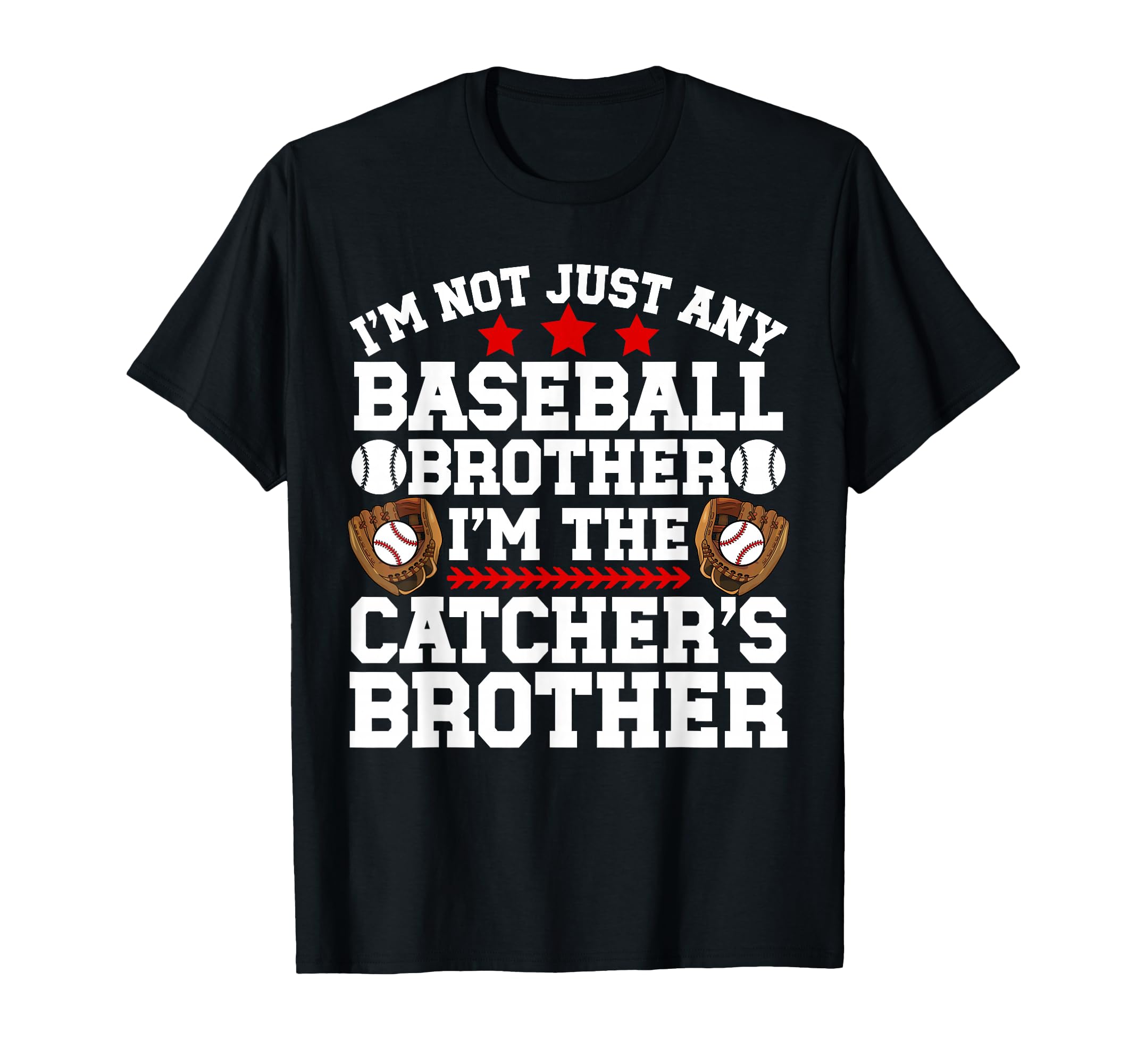 Im Baseball Catcher Brother T-Shirt - Fun Novelty Design for Adults - T-Shirt, Sweatshirt, Hoodie