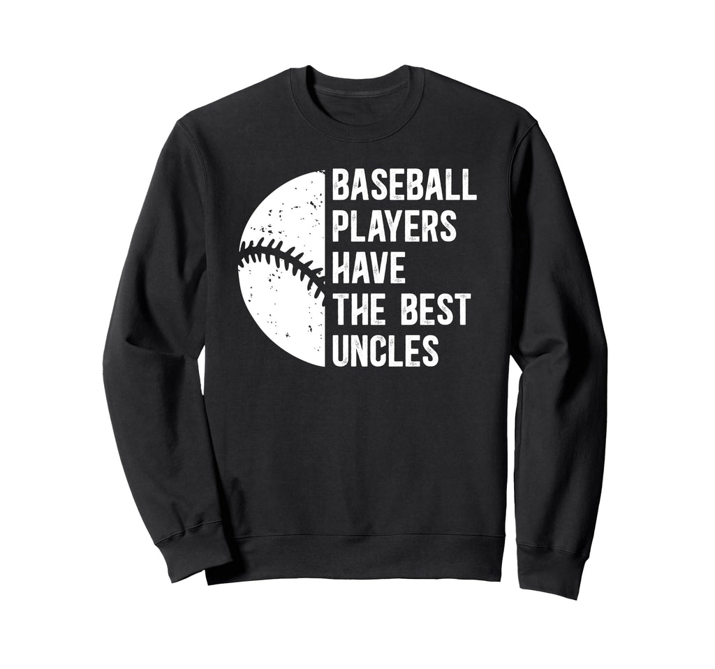 Best Baseball Uncle Baseball Player Sweatshirt - Streetwear Style Unisex - T-Shirt, Sweatshirt, Hoodie
